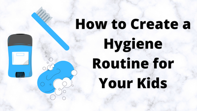 How to Create a Hygiene Routine for Your Kids